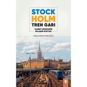 Stockholm Tren Garı Hasret Çekenlerin Buluşma Noktası - Diyanet Vakfı Yayınları