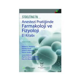 Stoelting’İn Anestezi Pratiğinde Farmakoloji Ve Fizyoloji El Kitabı - Mustafa Aslan