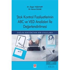 Stok Kontrol Faaliyetlerinin ABC ve VED Analizleri İle Değerlendirilmesi - Harun Sulak - Özgür Yeşilyurt