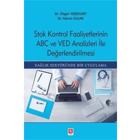 Stok Kontrol Faaliyetlerinin ABC ve VED Analizleri İle Değerlendirilmesi - Harun Sulak - Özgür Yeşilyurt