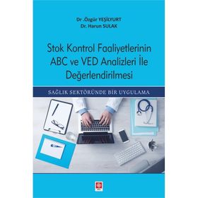Stok Kontrol Faaliyetlerinin ABC ve VED Analizleri İle Değerlendirilmesi - Harun Sulak - Özgür Yeşilyurt