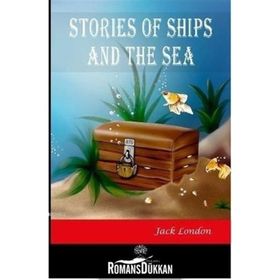 Stories Of Ships And The Sea - Jack London