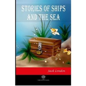 Stories Of Ships And The Sea - Jack London
