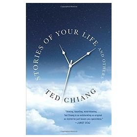 Stories Of Your Life And Others - Ted Chiang