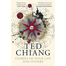 Stories Of Your Life And Others - Ted Chiang