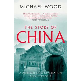 Story Of China: A Portrait Of A Civilisation and Its People