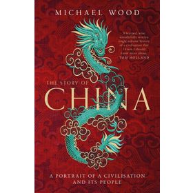 Story Of China: A Portrait Of A Civilisation and Its People