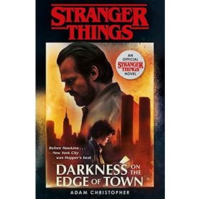 Stranger Things: Darkness on the Edge of Town: The Second Official Novel