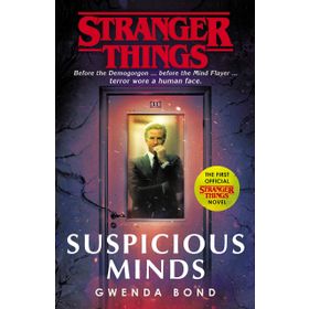Stranger Things: Suspicious Minds: The First Official Novel