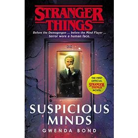 Stranger Things: Suspicious Minds: The First Official Novel