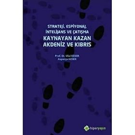 Strateji Espiyonaj İntelijans ve Çatışma Kaynayan Kazan Akdeniz ve Kıbrıs - Asporça Keser