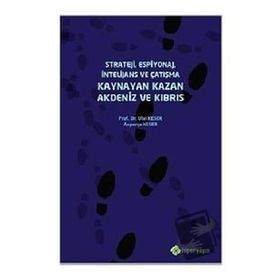 Strateji Espiyonaj İntelijans ve Çatışma Kaynayan Kazan Akdeniz ve Kıbrıs - Asporça Keser