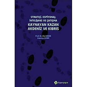 Strateji Espiyonaj İntelijans ve Çatışma Kaynayan Kazan Akdeniz ve Kıbrıs - Asporça Keser