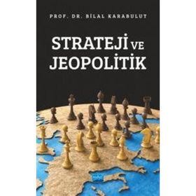 Strateji ve Jeopolitik Bilal Karabulut Nobel Akademik Yayıncılık