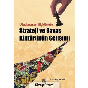 Strateji ve Savaş Kültürünün Gelişimi - Güray Alpar