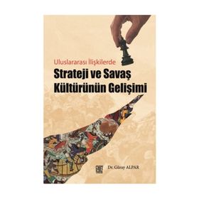 Strateji ve Savaş Kültürünün Gelişimi - Güray Alpar