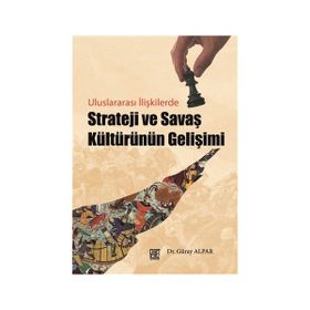 Strateji ve Savaş Kültürünün Gelişimi - Güray Alpar