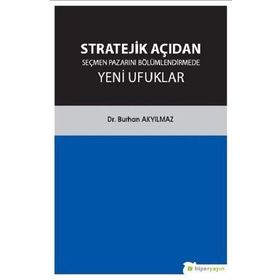 Stratejik Açıdan Seçmen Pazarını Bölümlendirmede Yeni Ufuklar - Burhan Akyılmaz /