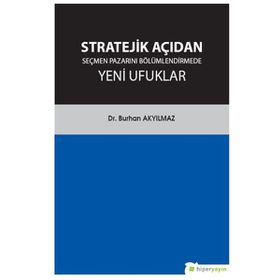 Stratejik Açıdan Seçmen Pazarını Bölümlendirmede Yeni Ufuklar - Burhan Akyılmaz /