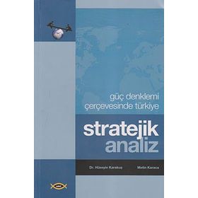 Stratejik Analiz - Güç Denklemi Çerçevesinde Türkiye - Metin Karaca Hüseyin Karakuş