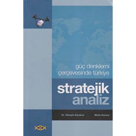 Stratejik Analiz - Güç Denklemi Çerçevesinde Türkiye - Metin Karaca Hüseyin Karakuş