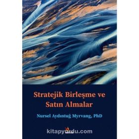Stratejik Birleşme ve Satın Almalar - Nursel Aydıntuğ Myrvang