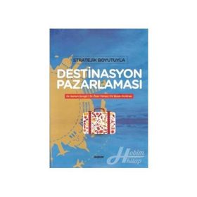 Stratejik Boyutuyla Destinasyon Pazarlaması - Özer Yılmaz