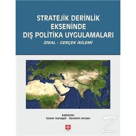 Stratejik Derinlik Ekseninde Dış Politika Uygulamaları - Soner Karagül İbrahim Arslan