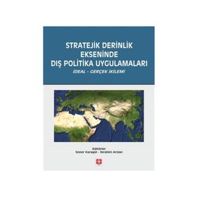 Stratejik Derinlik Ekseninde Dış Politika Uygulamaları - Soner Karagül İbrahim Arslan