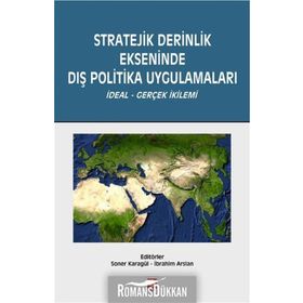 Stratejik Derinlik Ekseninde Dış Politika Uygulamaları - Soner Karagül İbrahim Arslan