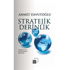 STRATEJIK DERINLIK TÜRKİYE'NİN ULUSLARARASI KONUMU (KARTON KAPAK) - AHMET DAVUTOĞLU