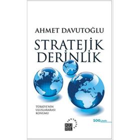 STRATEJIK DERINLIK TÜRKİYE'NİN ULUSLARARASI KONUMU (KARTON KAPAK) - AHMET DAVUTOĞLU