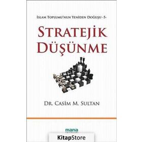 Stratejik Düşünme / İslam Toplumu'nun Yeniden Doğuşu -5 / Dr. Casim M. Sultan / Mana Yayınları