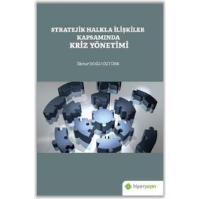 Stratejik Halkla İlişkiler Kapsamında Kriz Yönetimi - İlknur Doğu Öztürk