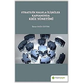 Stratejik Halkla İlişkiler Kapsamında Kriz Yönetimi - İlknur Doğu Öztürk