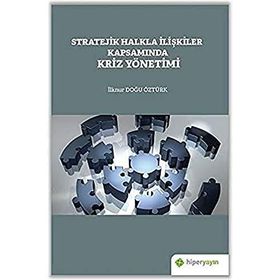 Stratejik Halkla İlişkiler Kapsamında Kriz Yönetimi - İlknur Doğu Öztürk