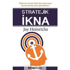 Stratejik İkna - Jay Heinrichs