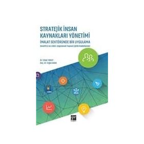 Stratejik İnsan Kaynakları Yönetimi İmalat Sektöründe Bir Uygulama - Erkan Yakut