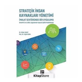 Stratejik İnsan Kaynakları Yönetimi İmalat Sektöründe Bir Uygulama - Erkan Yakut