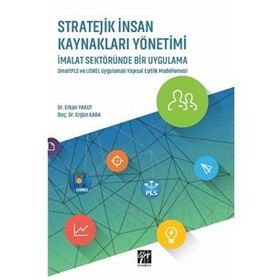 Stratejik İnsan Kaynakları Yönetimi İmalat Sektöründe Bir Uygulama - Erkan Yakut