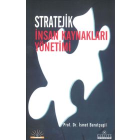 STRATEJIK İNSAN KAYNAKLARI YÖNETİMİ - İSMET BARUTÇUGİL