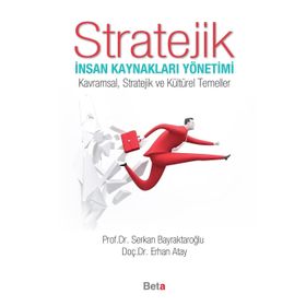 Stratejik İnsan Kaynakları Yönetimi - Serkan Bayraktaroğlu Yrd. Doç. Dr. Erhan Atay