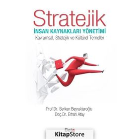 Stratejik İnsan Kaynakları Yönetimi - Serkan Bayraktaroğlu Yrd. Doç. Dr. Erhan Atay