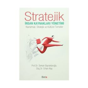 Stratejik İnsan Kaynakları Yönetimi - Serkan Bayraktaroğlu Yrd. Doç. Dr. Erhan Atay