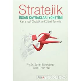 Stratejik İnsan Kaynakları Yönetimi - Serkan Bayraktaroğlu Yrd. Doç. Dr. Erhan Atay