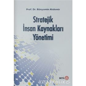 Stratejik İnsan Kaynakları Yönetimi - Serkan Bayraktaroğlu Yrd. Doç. Dr. Erhan Atay