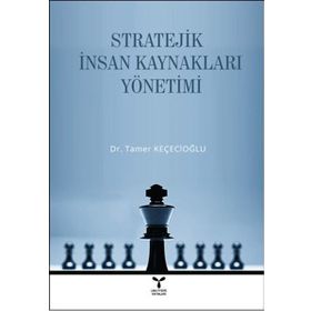 Stratejik İnsan Kaynakları Yönetimi - Tamer Keçecioğlu