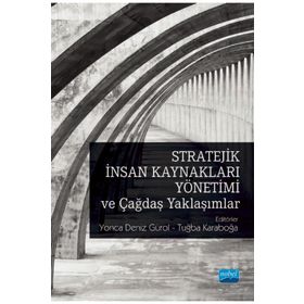 Stratejik İnsan Kaynakları Yönetimi ve Çağdaş Yaklaşımlar - Yonca Deniz Gürol