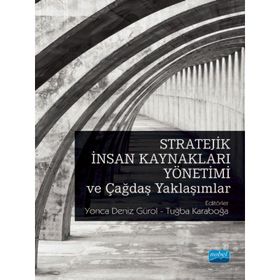 Stratejik İnsan Kaynakları Yönetimi ve Çağdaş Yaklaşımlar - Yonca Deniz Gürol