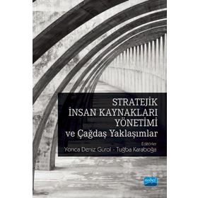 Stratejik İnsan Kaynakları Yönetimi ve Çağdaş Yaklaşımlar - Yonca Deniz Gürol